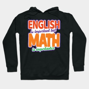 'English Is Important Math Is Importanter' Math Gift Hoodie